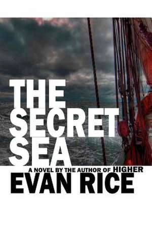 The Secret Sea de Evan Rice