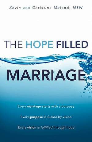 The Hope Filled Marriage de Msw Kevin Meland