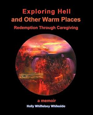 Exploring Hell and Other Warm Places de Whiteside, Holly Whittelsey