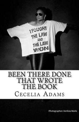 Been There Done That Wrote the Book de Cecelia Deborah Adams