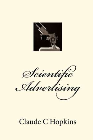 Scientific Advertising de Claude C. Hopkins