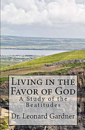 Living in the Favor of God de Leonard Gardner