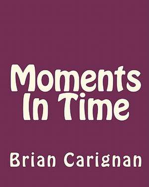 Moments in Time de Brian Carignan