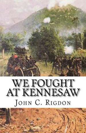 We Fought at Kennesaw de John Rigdon