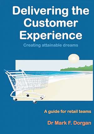 Delivering the Customer Experience de Mark F. Dorgan