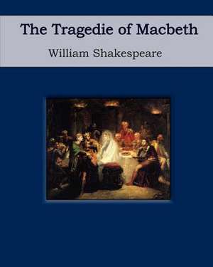 The Tragedie of Macbeth de William Shakespeare