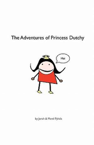 The Adventures of Princess Dutchy de Jonah &. Merel Pyhala