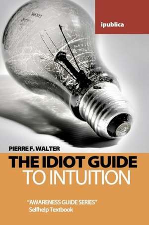 The Idiot Guide to Intuition