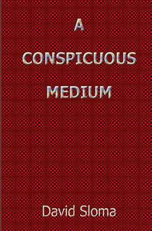 A Conspicuous Medium de David Sloma