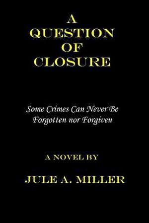 A Question of Closure de MR Jule a. Miller