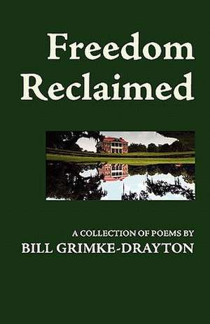 Freedom Reclaimed de Bill Grimke-Drayton