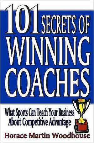 101 Secrets of Winning Coaches de Woodhouse, Horace Martin