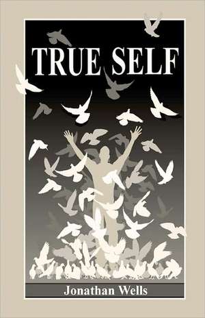 True Self de Jonathan Wells