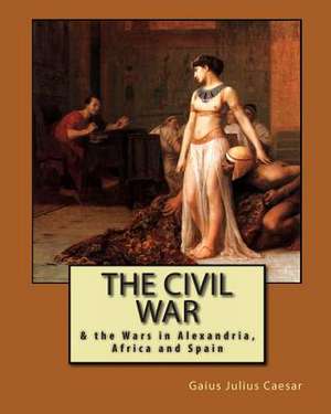 The Civil War de Gaius Julius Caesar