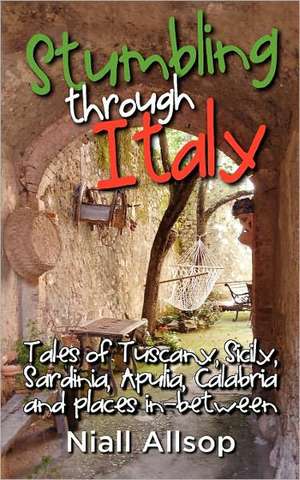 Stumbling Through Italy de Niall Allsop