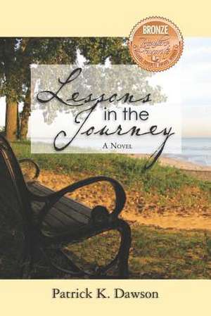 Lessons in the Journey de Patrick K. Dawson