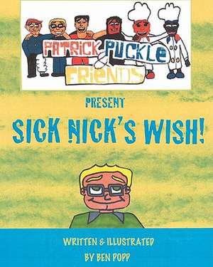 Patrick Puckle & Friends Present Sick Nick's Wish! de Ben Popp