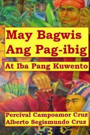 May Bagwis Ang Pagibig de Percival Campoamor Cruz