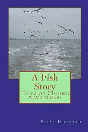 A Fish Story de Steve Horvath