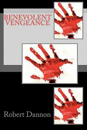 Benevolent Vengeance de Robert Dannon