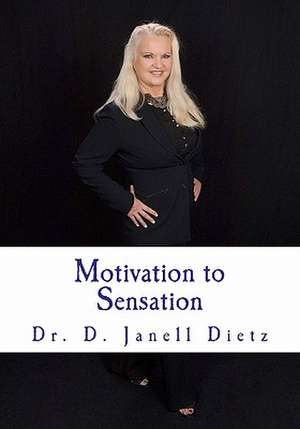 Motivation to Sensation de Dr D. Janell Dietz