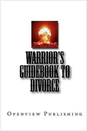 Warrior's Guidebook to Divorce de Openview Publishing