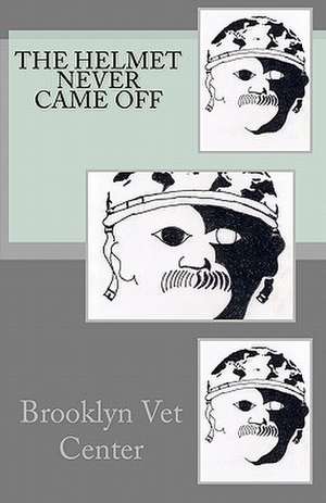 The Helmet Never Came Off de Brooklyn Vet Center