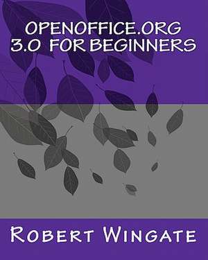 Openoffice.Org 3.0 for Beginners de Robert Wingate