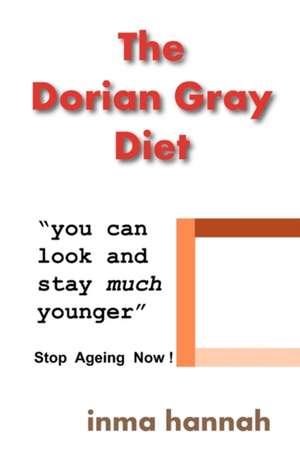 The Dorian Gray Diet de Inma Hannah