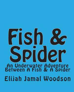 Fish & Spider de Elijah Jamal Woodson