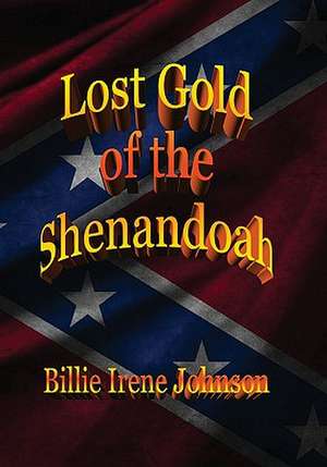 Lost Gold of the Shenandoah de Billie Irene Johnson