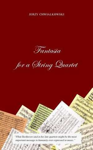 Fantasia for a String Quartet de Jerzy Chwialkowski