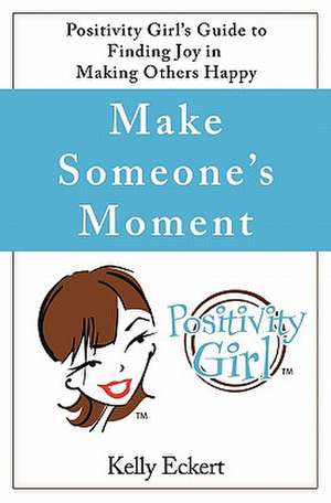 Make Someone's Moment de Kelly Eckert