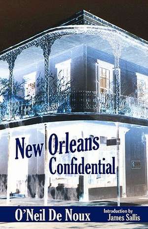 New Orleans Confidential de O'Neil De Noux