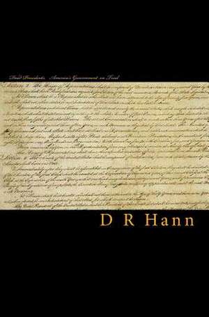 Dead Presidents. America's Government on Trial. de D. R. Hann