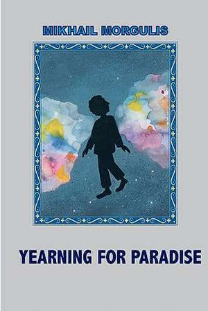 Yearning for Paradise de MR Mikhail Morgulis