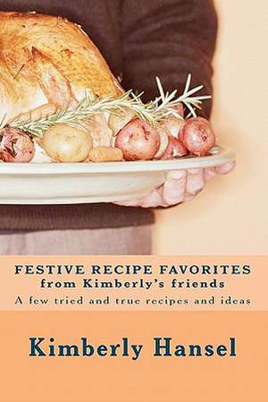 Festive Recipe Favorites from Kimberly's Friends de Kimberly Hansel