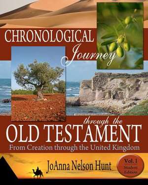 Chronological Journey Through the Old Testament; From Creation Through the United Kingdom; Student Edition; Volume 1 de Joanna Nelson Hunt