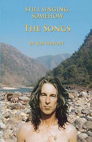 Still Singing, Somehow the Songs de Rob Rideout