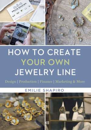 How to Create Your Own Jewelry Line de Emilie Shapiro