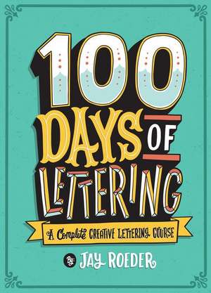 100 Days of Lettering de Jay Roeder