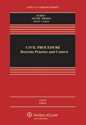 Civil Procedure: Doctrine, Practice, and Context de Stephen N. Subrin