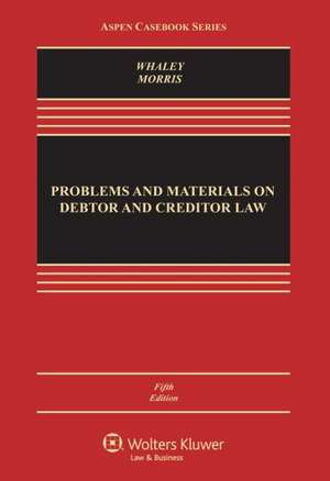 Problems and Materials on Debtor and Creditor Law, Fifth Edition de Douglas J. Whaley