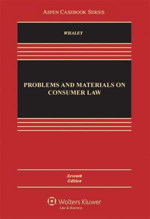 Problems and Materials on Consumer Law, Seventh Edition de Douglas J. Whaley