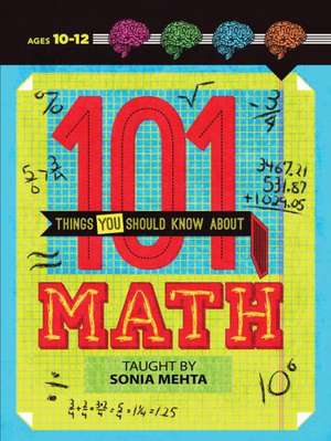 101 Things You Should Know about Math de Sonia Mehta