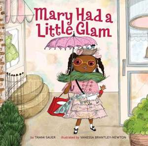 Mary Had a Little Glam: Olde Spells for Modern Problems de Tammi Sauer