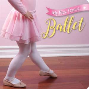 My First Dance: Ballet de Sterling Publishing Company