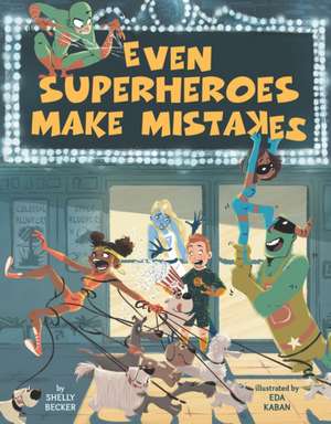 Even Superheroes Make Mistakes de Shelly Becker