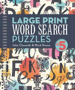 Large Print Word Search Puzzles 5 de John Chaneski