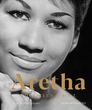 Aretha: The Queen of Soul de Meredith Ochs